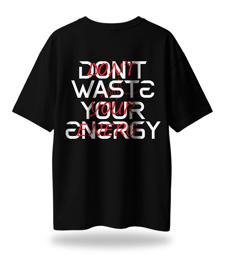 Dont Waste Energy Oversized Tee's