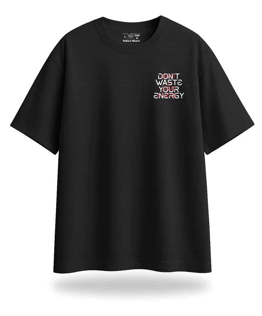Dont Waste Energy Oversized Tee's