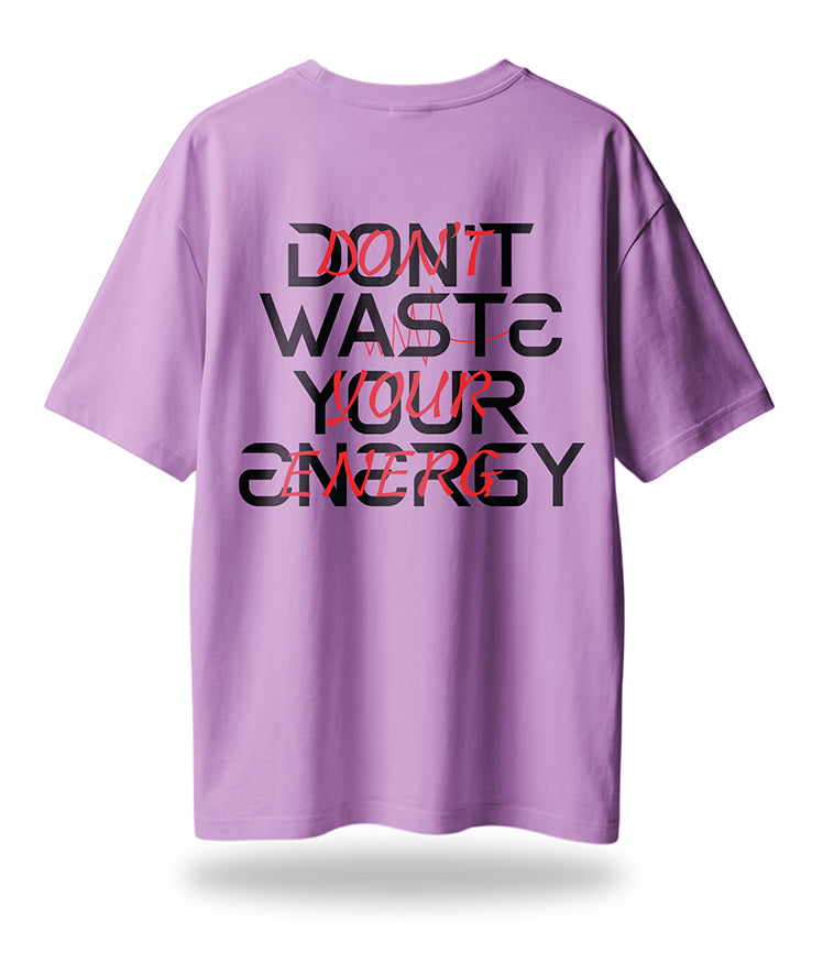 Dont Waste Energy Oversized Tee's