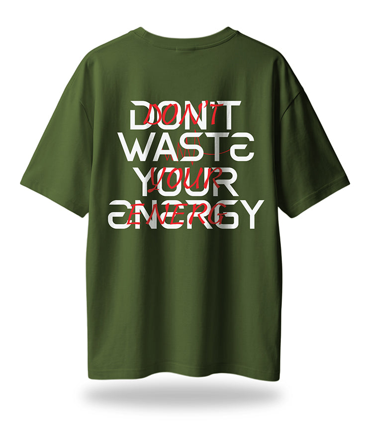 Dont Waste Energy Oversized Tee's