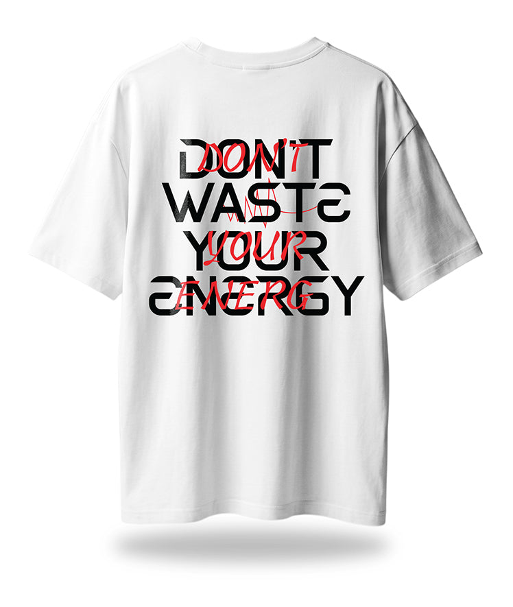 Dont Waste Energy Oversized Tee's